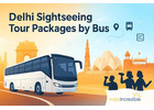 Most liked Delhi Sightseeing tour packages by Bus in India
