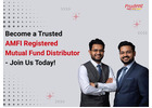 Become a Trusted AMFI Registered Mutual Fund Distributor - Join Us Today -