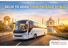 Best Delhi To Agra Tour Package By Bus in India