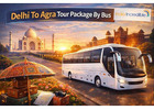 Most Chosen Delhi To Agra Tour Package By Bus