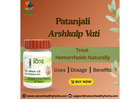 Treat your Hemorrhoids Naturally with Patanjali Arshkalp Vati