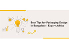 Best Tips for Packaging Design in Bangalore Expert Advice