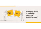 Packaging Design vs Branding: What’s the Real Difference
