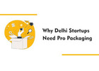 Why Delhi Startups Need Pro Packaging
