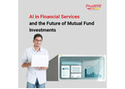 AI in Financial Services and the Future of Mutual Fund Investments