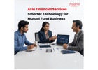 AI in Financial Services: Smarter Technology for Mutual Fund Business