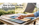How to Select the Best Fabric for Your Awning