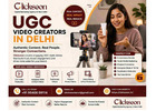 UGC Video Creators in Delhi