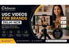 UGC Videos for Brands Delhi NCR