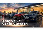 Most Liked True Value Car Showroom in Gurgaon
