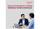 Mutual Fund Distributor in India for Individuals, Families & Businesses -