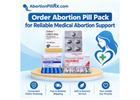 Order Abortion Pill Pack for Reliable Medical Abortion Support