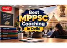 Top MPPSC coaching institute in Delhi