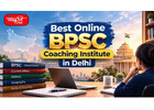 Top BPSC coaching institute in Delhi