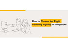 How to Choose the Right Branding Agency in Bangalore